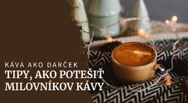 Vianočná káva ako darček alebo Tipy, ako sa trafiť do chuti